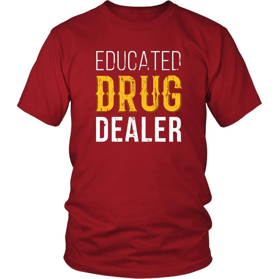 Pharmacist T Shirt - Educated Drug Dealer-T-shirt-Teelime | shirts-hoodies-mugs
