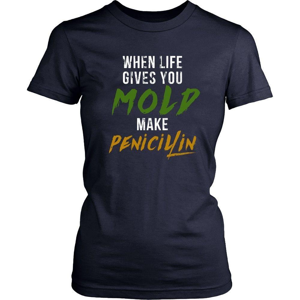 Pharmacist T Shirt - When life gives you Mold make Penicillin-T-shirt-Teelime | shirts-hoodies-mugs