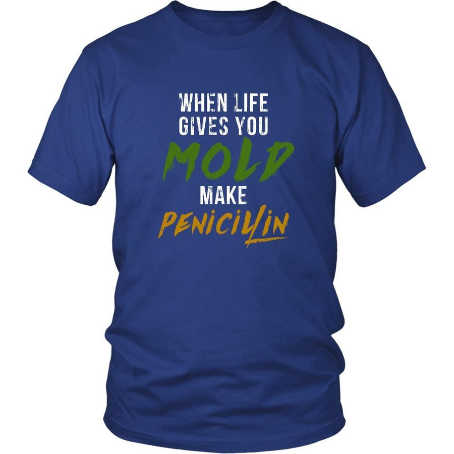 Pharmacist T Shirt - When life gives you Mold make Penicillin-T-shirt-Teelime | shirts-hoodies-mugs