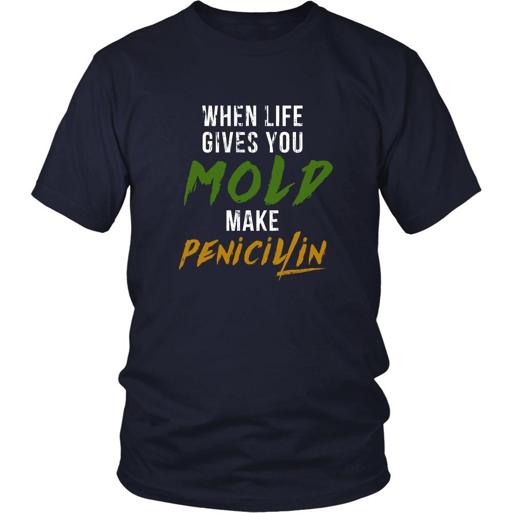Pharmacist T Shirt - When life gives you Mold make Penicillin-T-shirt-Teelime | shirts-hoodies-mugs