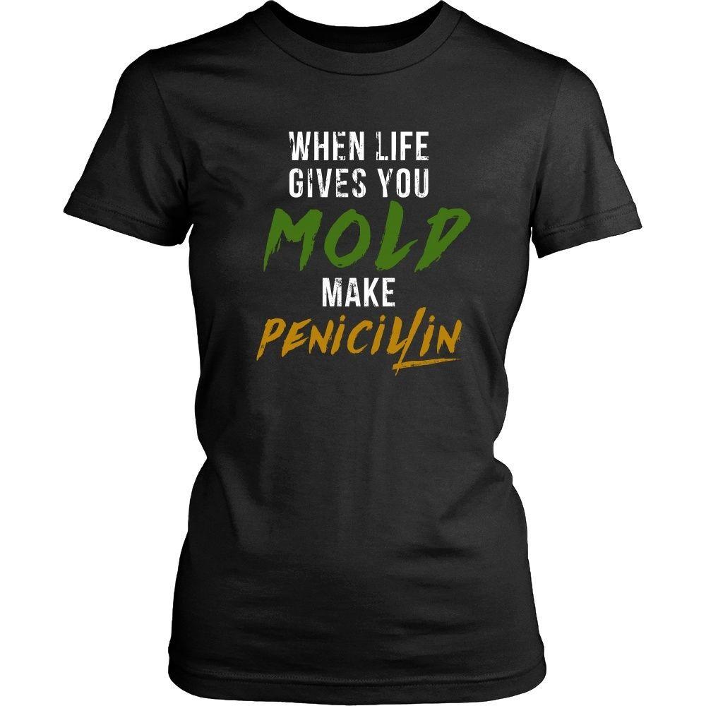 Pharmacist T Shirt - When life gives you Mold make Penicillin-T-shirt-Teelime | shirts-hoodies-mugs