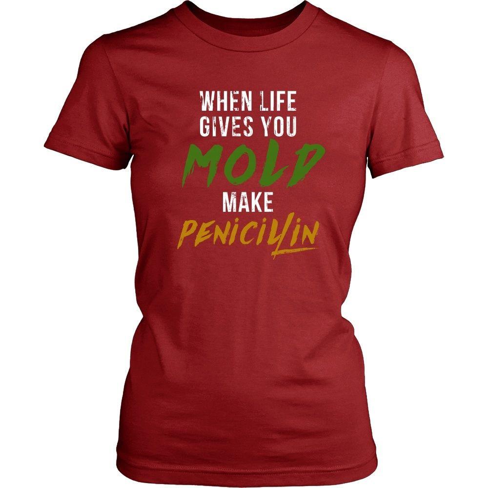 Pharmacist T Shirt - When life gives you Mold make Penicillin-T-shirt-Teelime | shirts-hoodies-mugs