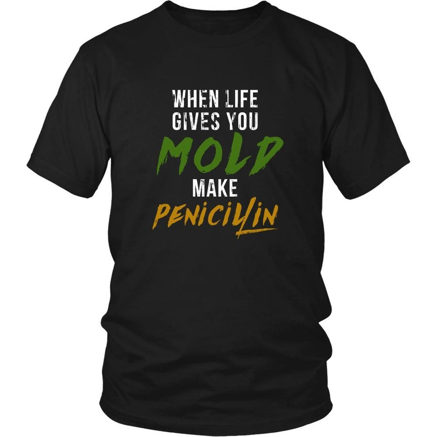 Pharmacist T Shirt - When life gives you Mold make Penicillin-T-shirt-Teelime | shirts-hoodies-mugs