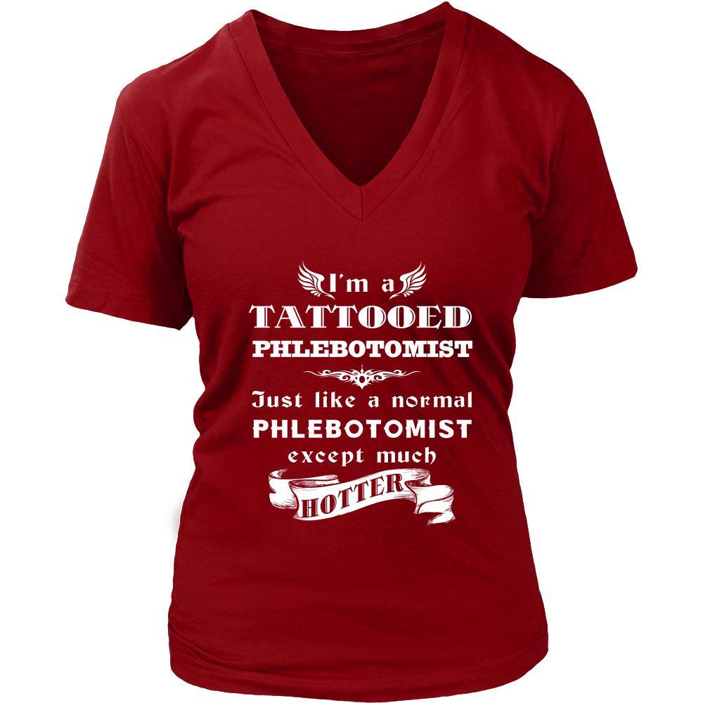 Phlebotomist - I'm a Tattooed Phlebotomist,... much hotter - Profession/Job Shirt-T-shirt-Teelime | shirts-hoodies-mugs