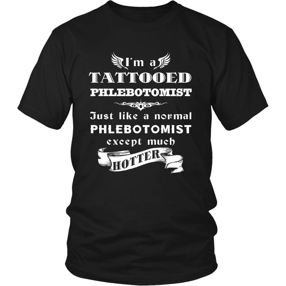 Phlebotomist - I'm a Tattooed Phlebotomist,... much hotter - Profession/Job Shirt-T-shirt-Teelime | shirts-hoodies-mugs