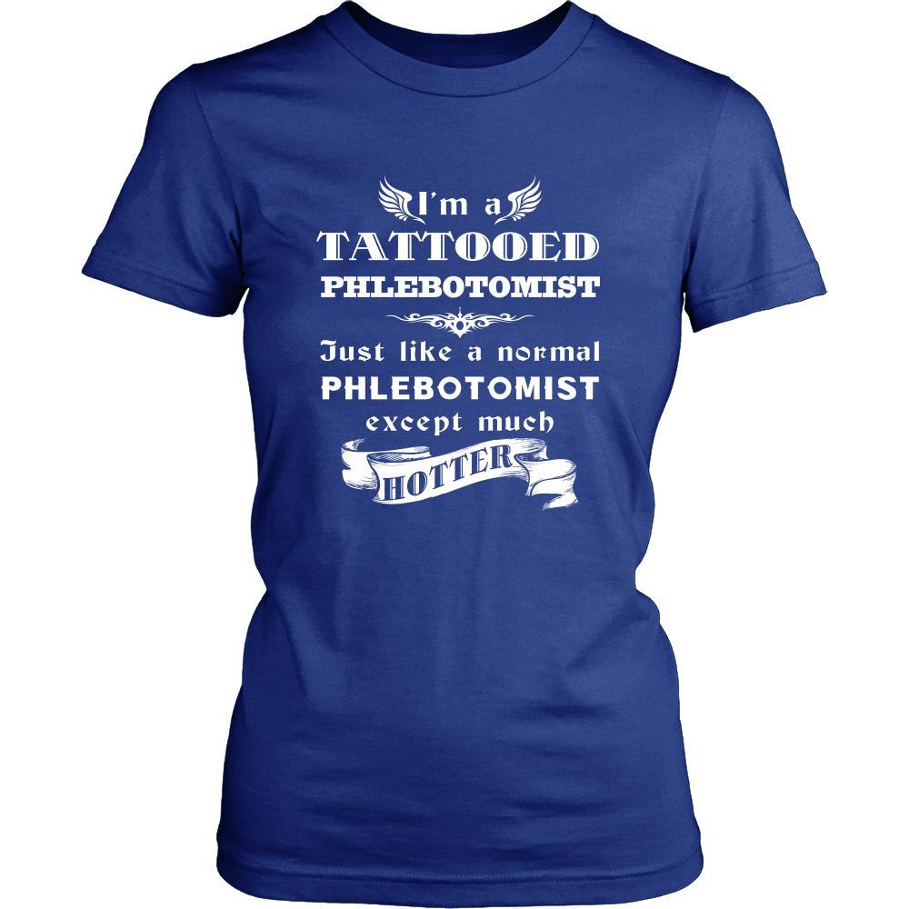 Phlebotomist - I'm a Tattooed Phlebotomist,... much hotter - Profession/Job Shirt-T-shirt-Teelime | shirts-hoodies-mugs