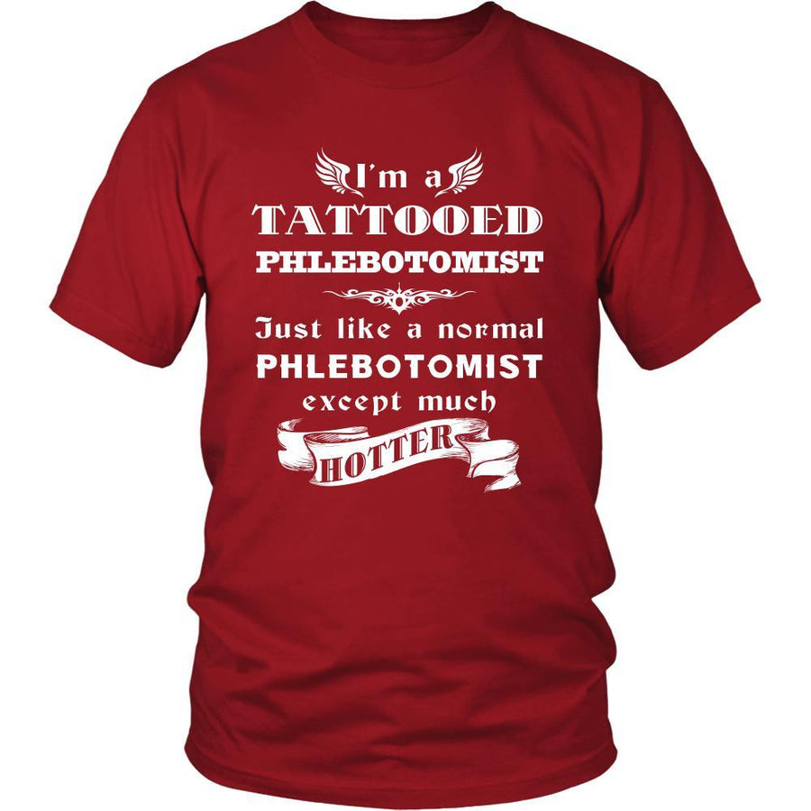 Phlebotomist - I'm a Tattooed Phlebotomist,... much hotter - Profession/Job Shirt-T-shirt-Teelime | shirts-hoodies-mugs