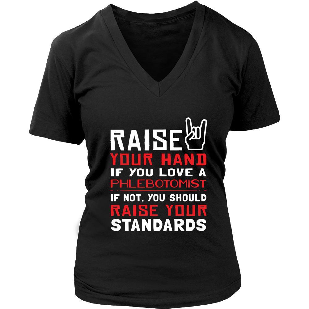 Phlebotomist Shirt - Raise your hand if you love Phlebotomist, if not raise your standards - Profession Gift-T-shirt-Teelime | shirts-hoodies-mugs