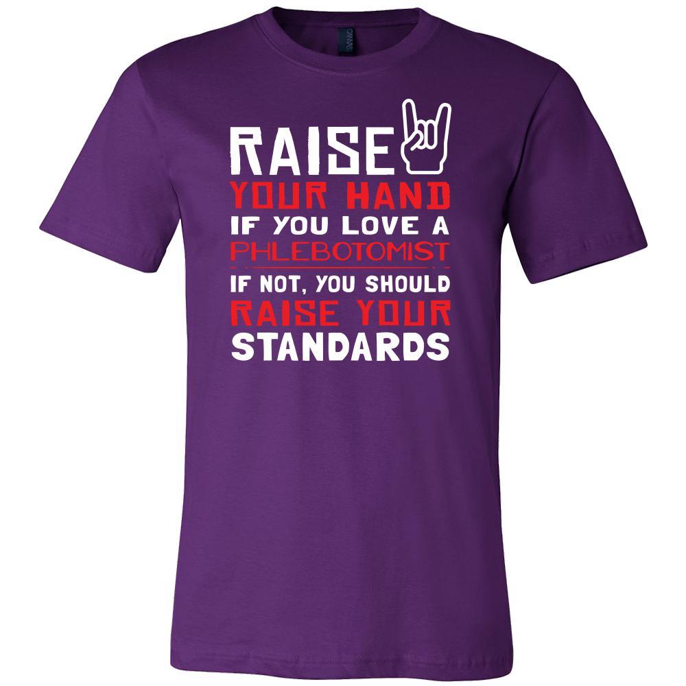 Phlebotomist Shirt - Raise your hand if you love Phlebotomist, if not raise your standards - Profession Gift-T-shirt-Teelime | shirts-hoodies-mugs