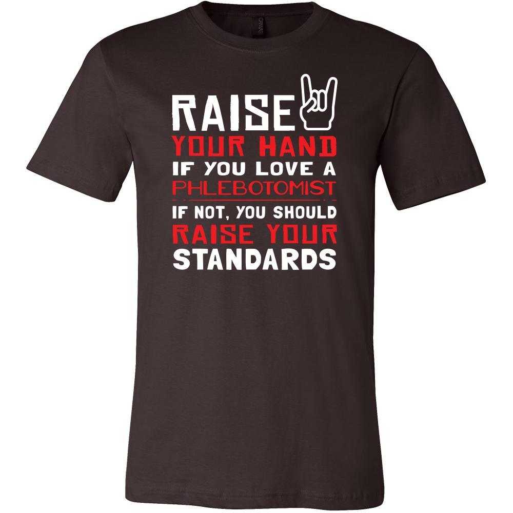 Phlebotomist Shirt - Raise your hand if you love Phlebotomist, if not raise your standards - Profession Gift-T-shirt-Teelime | shirts-hoodies-mugs