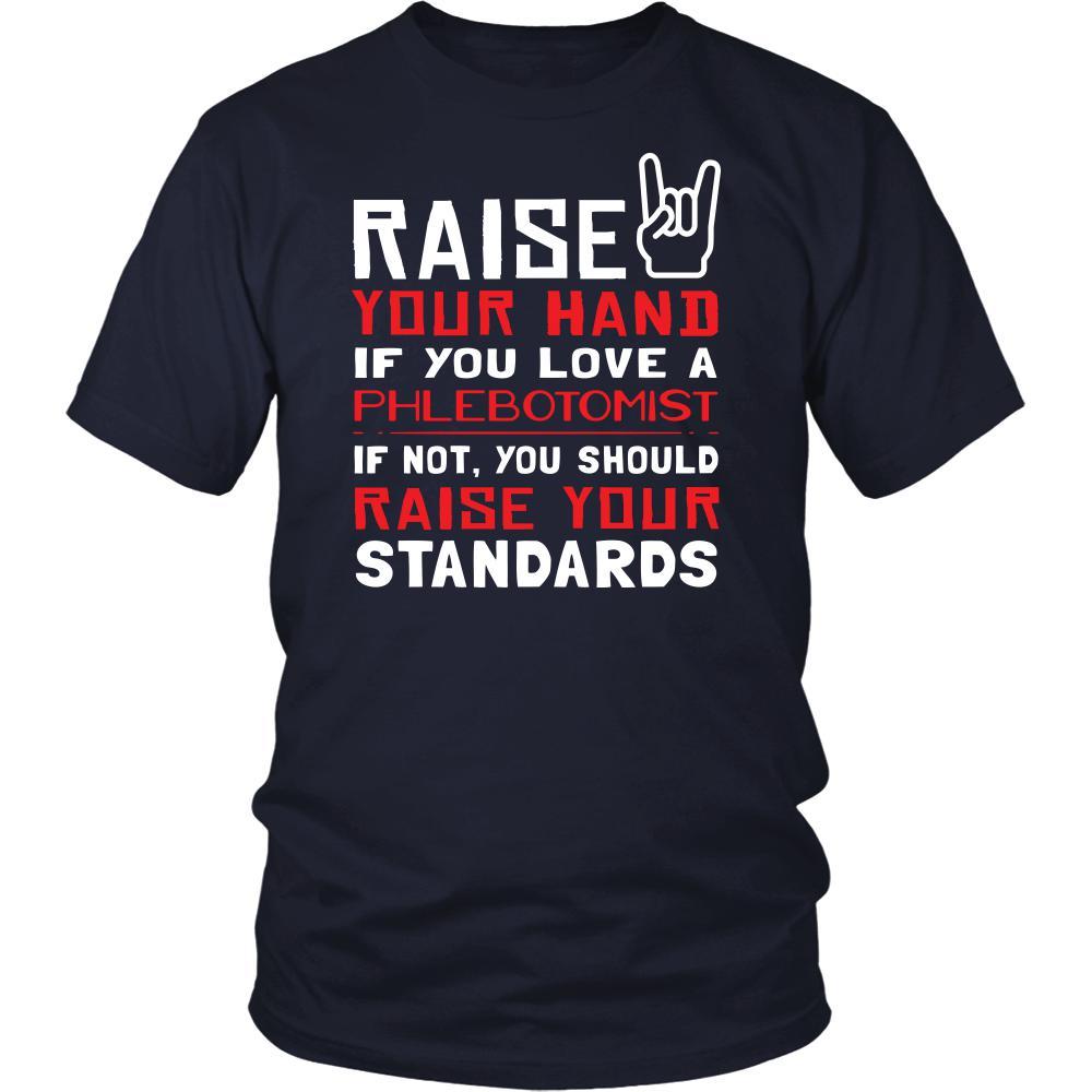 Phlebotomist Shirt - Raise your hand if you love Phlebotomist, if not raise your standards - Profession Gift-T-shirt-Teelime | shirts-hoodies-mugs