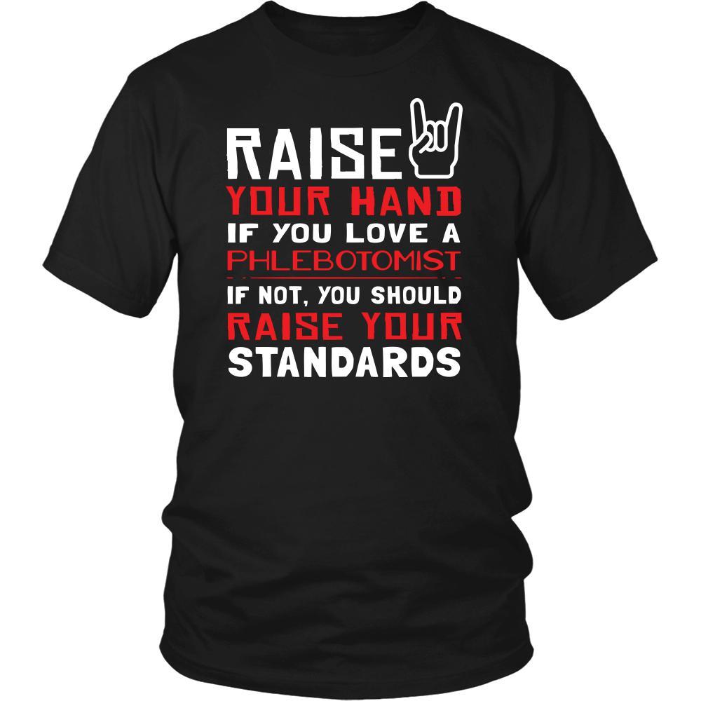 Phlebotomist Shirt - Raise your hand if you love Phlebotomist, if not raise your standards - Profession Gift-T-shirt-Teelime | shirts-hoodies-mugs