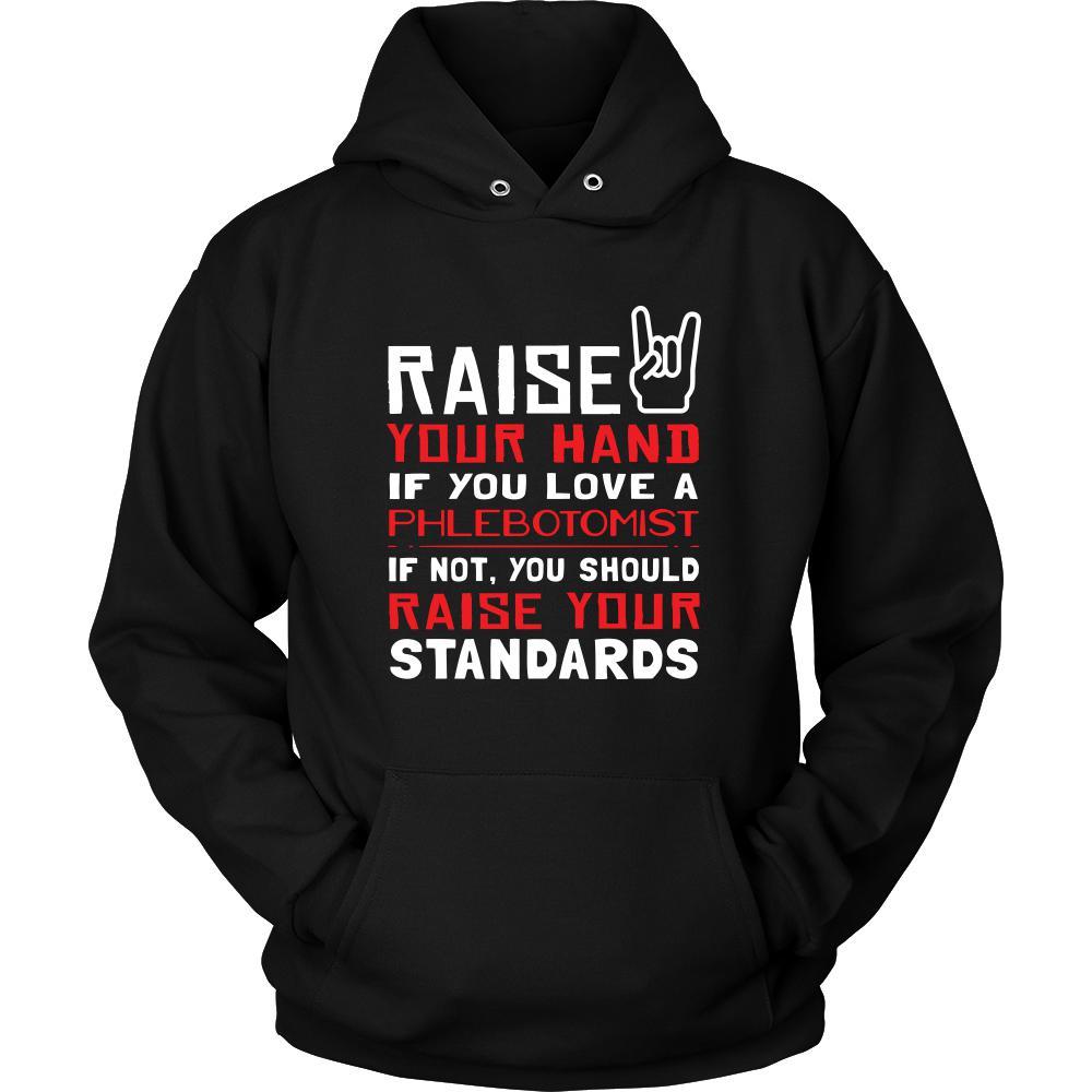 Phlebotomist Shirt - Raise your hand if you love Phlebotomist, if not raise your standards - Profession Gift-T-shirt-Teelime | shirts-hoodies-mugs