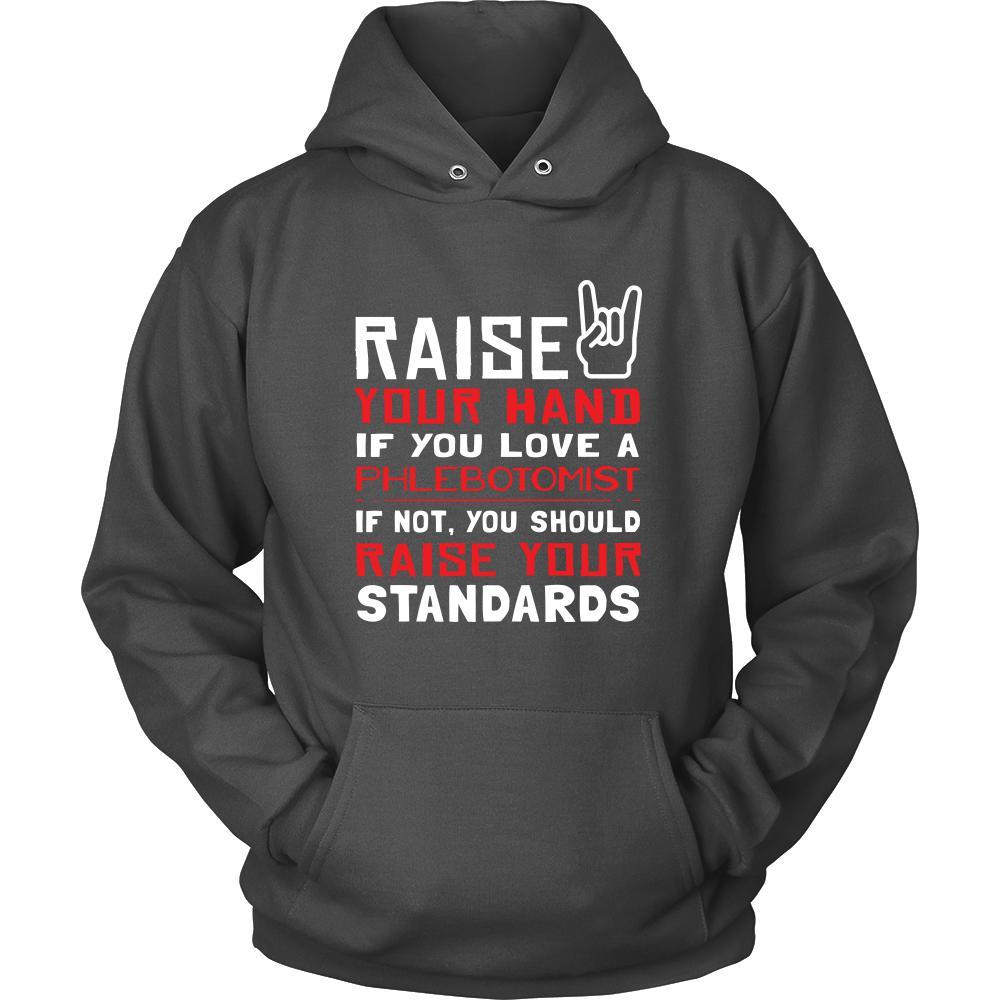 Phlebotomist Shirt - Raise your hand if you love Phlebotomist, if not raise your standards - Profession Gift-T-shirt-Teelime | shirts-hoodies-mugs