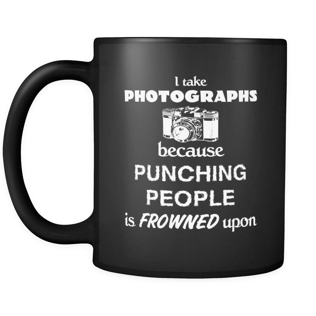 Photographer - I take photographs because punching people is frowned upon - 11oz Black Mug-Drinkware-Teelime | shirts-hoodies-mugs