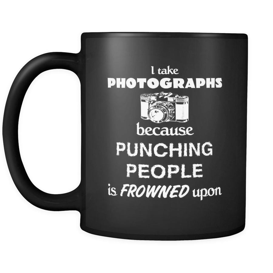 Photographer - I take photographs because punching people is frowned upon - 11oz Black Mug-Drinkware-Teelime | shirts-hoodies-mugs