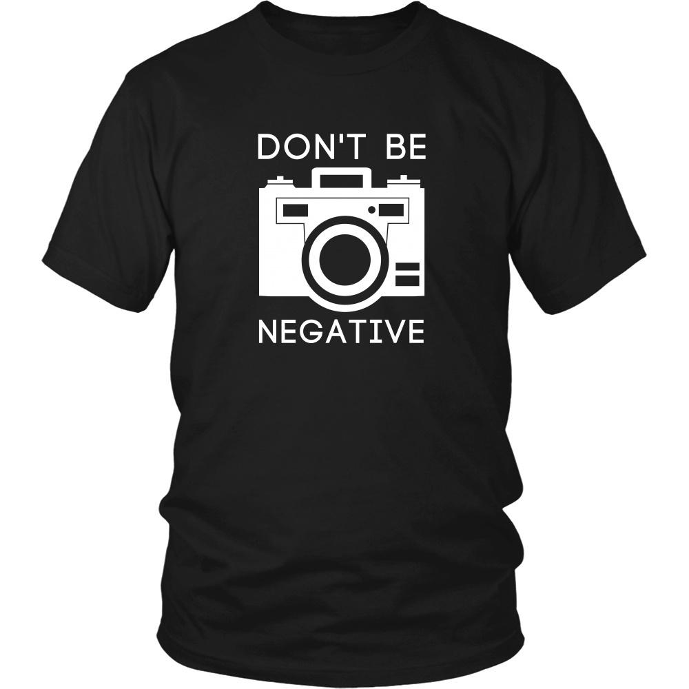 Photography T Shirt - Don't Be Negative-T-shirt-Teelime | shirts-hoodies-mugs
