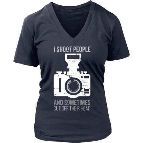Photography T Shirt - I Shoot People And Sometimes Cut Off Their Head-T-shirt-Teelime | shirts-hoodies-mugs