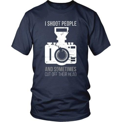Photography T Shirt - I Shoot People And Sometimes Cut Off Their Head-T-shirt-Teelime | shirts-hoodies-mugs