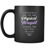 Physical therapist - Everyone relax the Physical therapist is here, the day will be save shortly - 11oz Black Mug-Drinkware-Teelime | shirts-hoodies-mugs