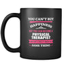 Physical Therapist You can't buy happiness but you can become a Physical Therapist and that's pretty much the same thing 11oz Black Mug-Drinkware-Teelime | shirts-hoodies-mugs