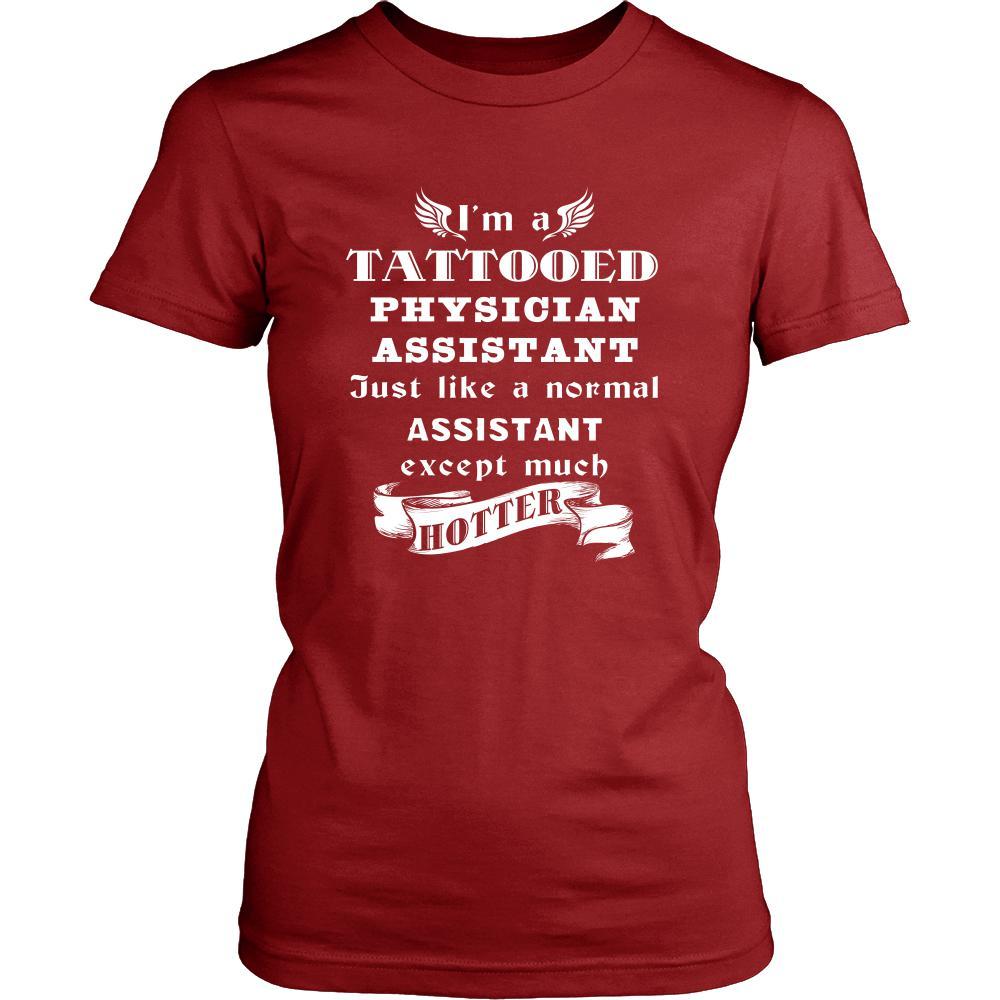 Physician Assistant - I'm a Tattooed Physician Assistant,... much hotter - Profession/Job Shirt-T-shirt-Teelime | shirts-hoodies-mugs