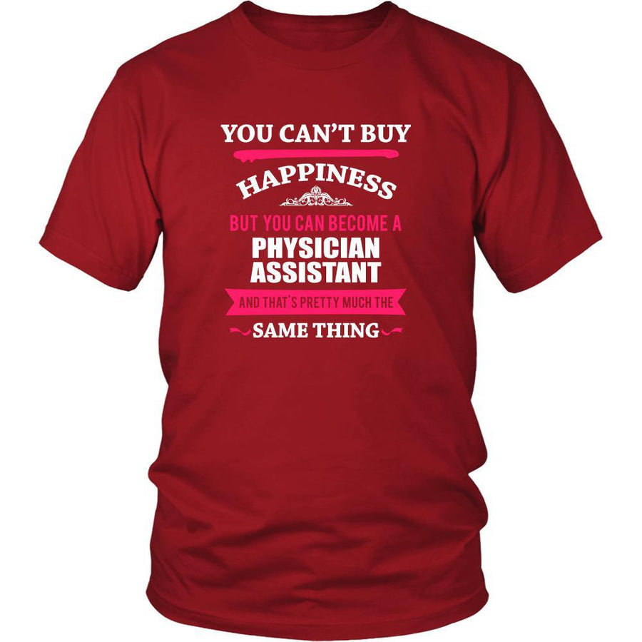 Physician Assistant Shirt - You can't buy happiness but you can become a Physician Assistant and that's pretty much the same thing Profession-T-shirt-Teelime | shirts-hoodies-mugs