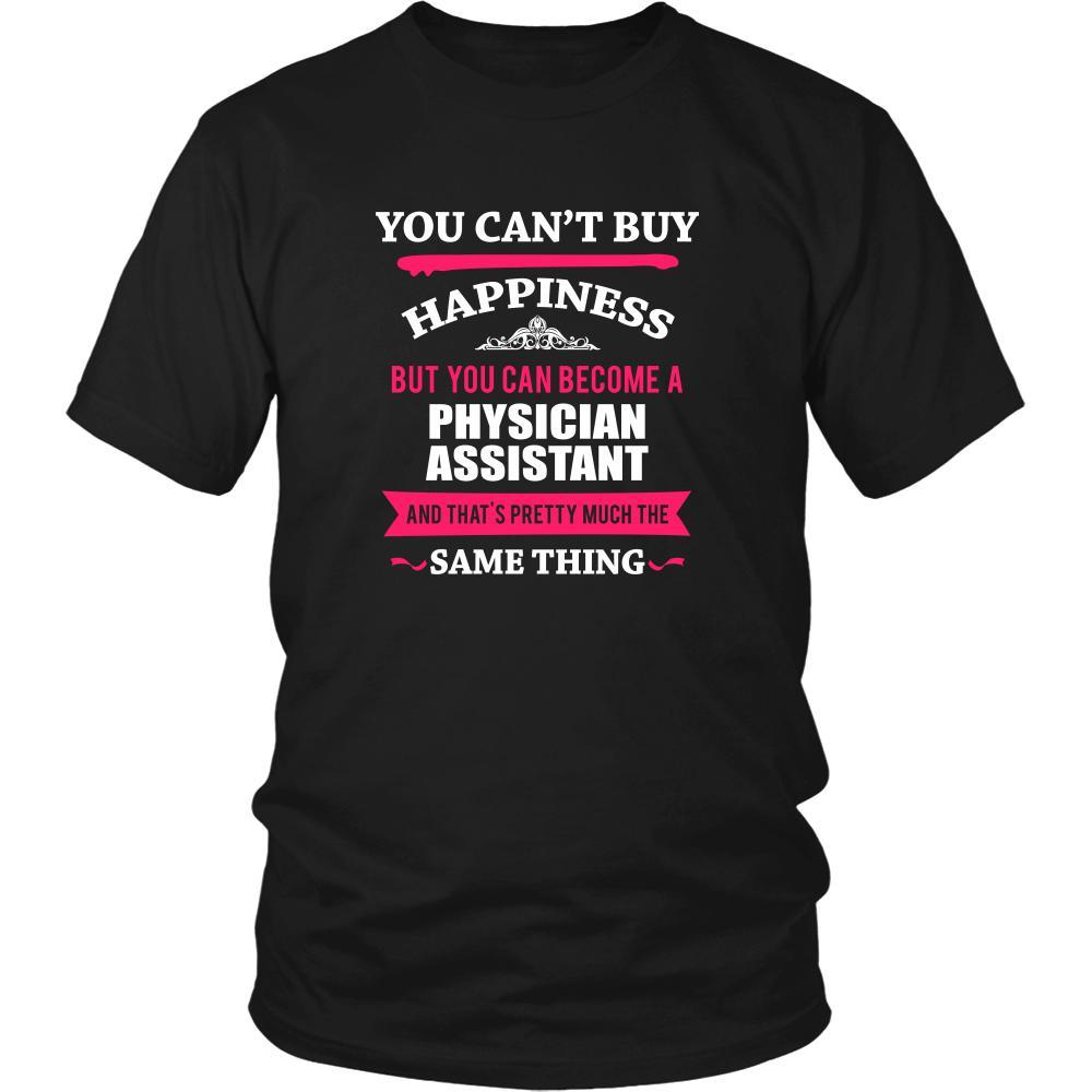 Physician Assistant Shirt - You can't buy happiness but you can become a Physician Assistant and that's pretty much the same thing Profession-T-shirt-Teelime | shirts-hoodies-mugs