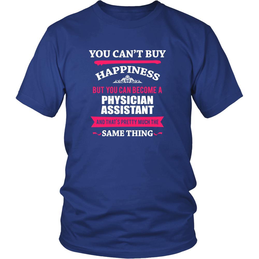 Physician Assistant Shirt - You can't buy happiness but you can become a Physician Assistant and that's pretty much the same thing Profession-T-shirt-Teelime | shirts-hoodies-mugs