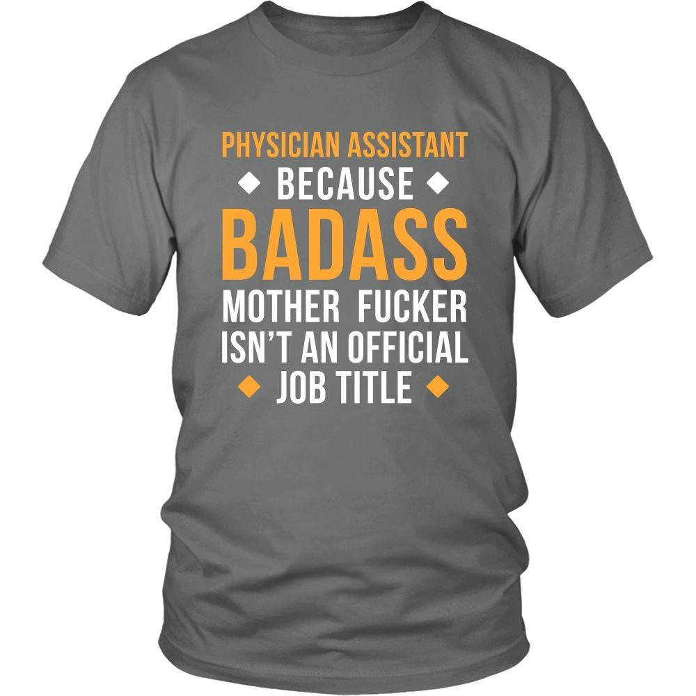 Physician Assistant T Shirt - Physician Assistant Because Badass Mother Fucker Isn't An Official Job Title-T-shirt-Teelime | shirts-hoodies-mugs