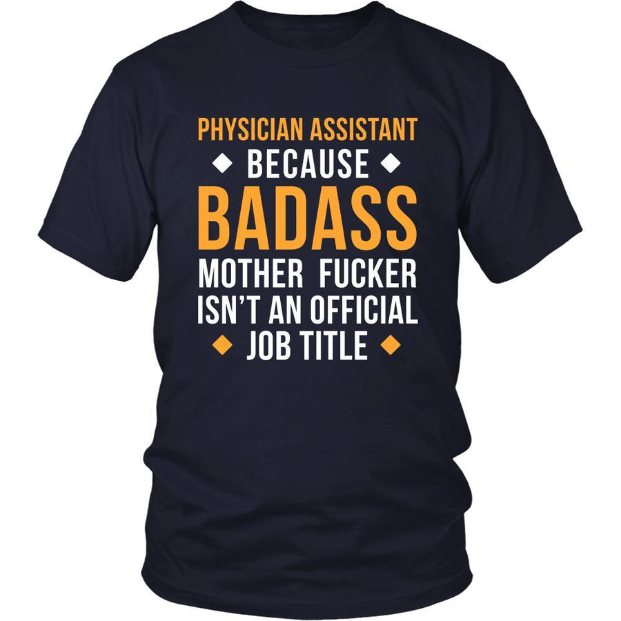 Physician Assistant T Shirt - Physician Assistant Because Badass Mother Fucker Isn't An Official Job Title-T-shirt-Teelime | shirts-hoodies-mugs