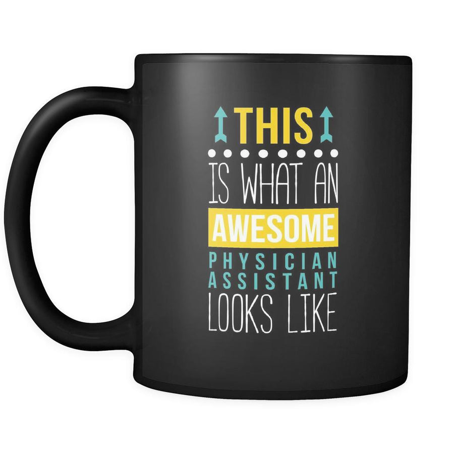 Physician assistant This is what an awesome physician assistant looks like 11oz Black Mug-Drinkware-Teelime | shirts-hoodies-mugs