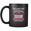 Physician Assistant You can't buy happiness but you can become a Physician Assistant and that's pretty much the same thing 11oz Black Mug-Drinkware-Teelime | shirts-hoodies-mugs