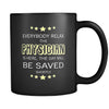 Physician - Everybody relax the Physician is here, the day will be save shortly - 11oz Black Mug-Drinkware-Teelime | shirts-hoodies-mugs