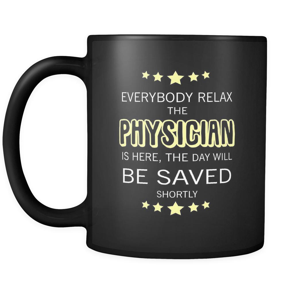 Physician - Everybody relax the Physician is here, the day will be save shortly - 11oz Black Mug-Drinkware-Teelime | shirts-hoodies-mugs