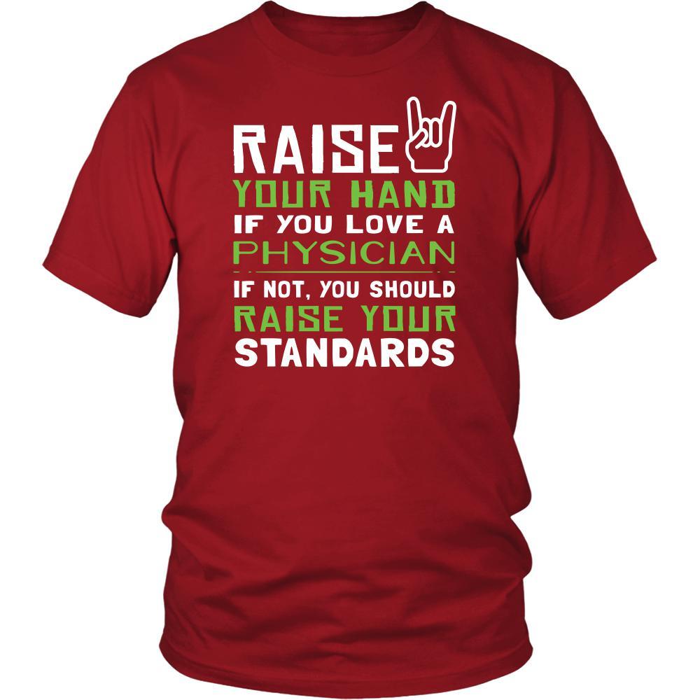 Physician Shirt - Raise your hand if you love Physician, if not raise your standards - Profession Gift-T-shirt-Teelime | shirts-hoodies-mugs
