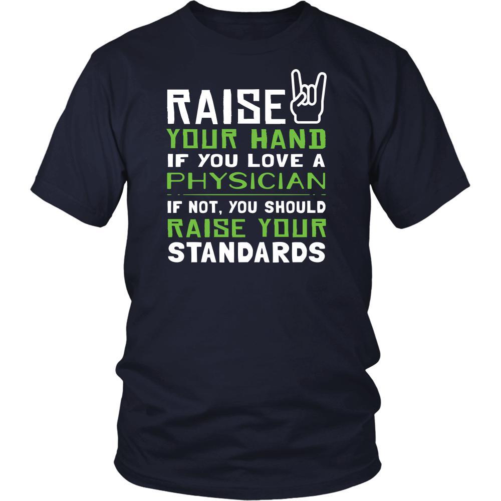 Physician Shirt - Raise your hand if you love Physician, if not raise your standards - Profession Gift-T-shirt-Teelime | shirts-hoodies-mugs