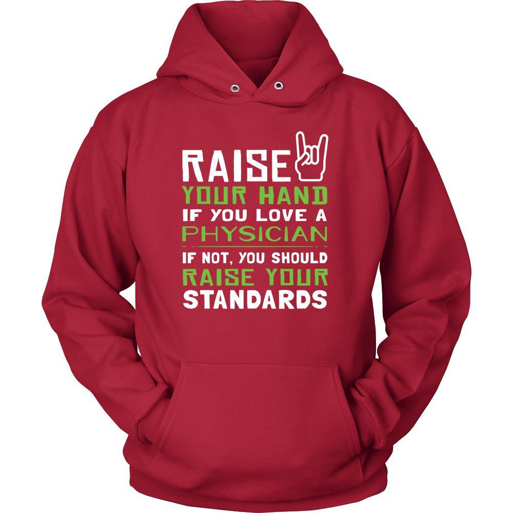 Physician Shirt - Raise your hand if you love Physician, if not raise your standards - Profession Gift-T-shirt-Teelime | shirts-hoodies-mugs