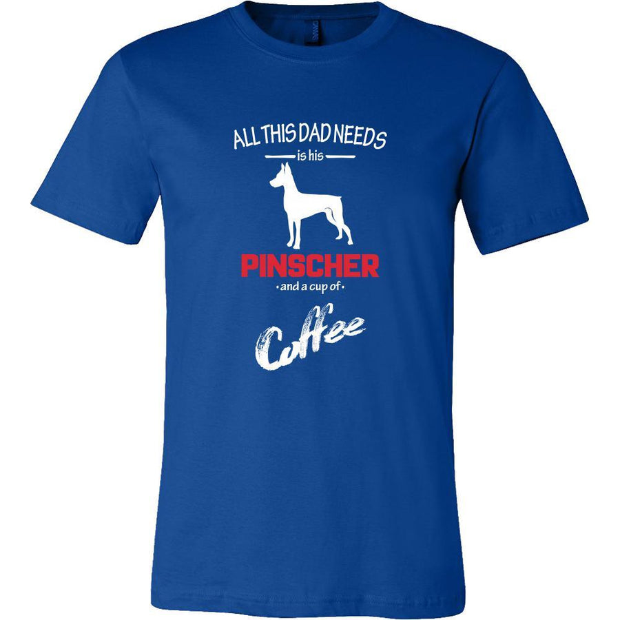 Pinscher Dog Lover Shirt - All this Dad needs is his Pinscher and a cup of coffee Father Gift