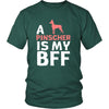 Pinscher Shirt - a Pinscher is my bff- Dog Lover Gift-T-shirt-Teelime | shirts-hoodies-mugs
