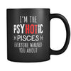 Pisces I'm The PsyHOTic Pisces Everyone Warned You About 11oz Black Mug-Drinkware-Teelime | shirts-hoodies-mugs
