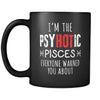 Pisces I'm The PsyHOTic Pisces Everyone Warned You About 11oz Black Mug-Drinkware-Teelime | shirts-hoodies-mugs