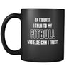 Pitbull I Talk To My Pitbull 11oz Black Mug-Drinkware-Teelime | shirts-hoodies-mugs