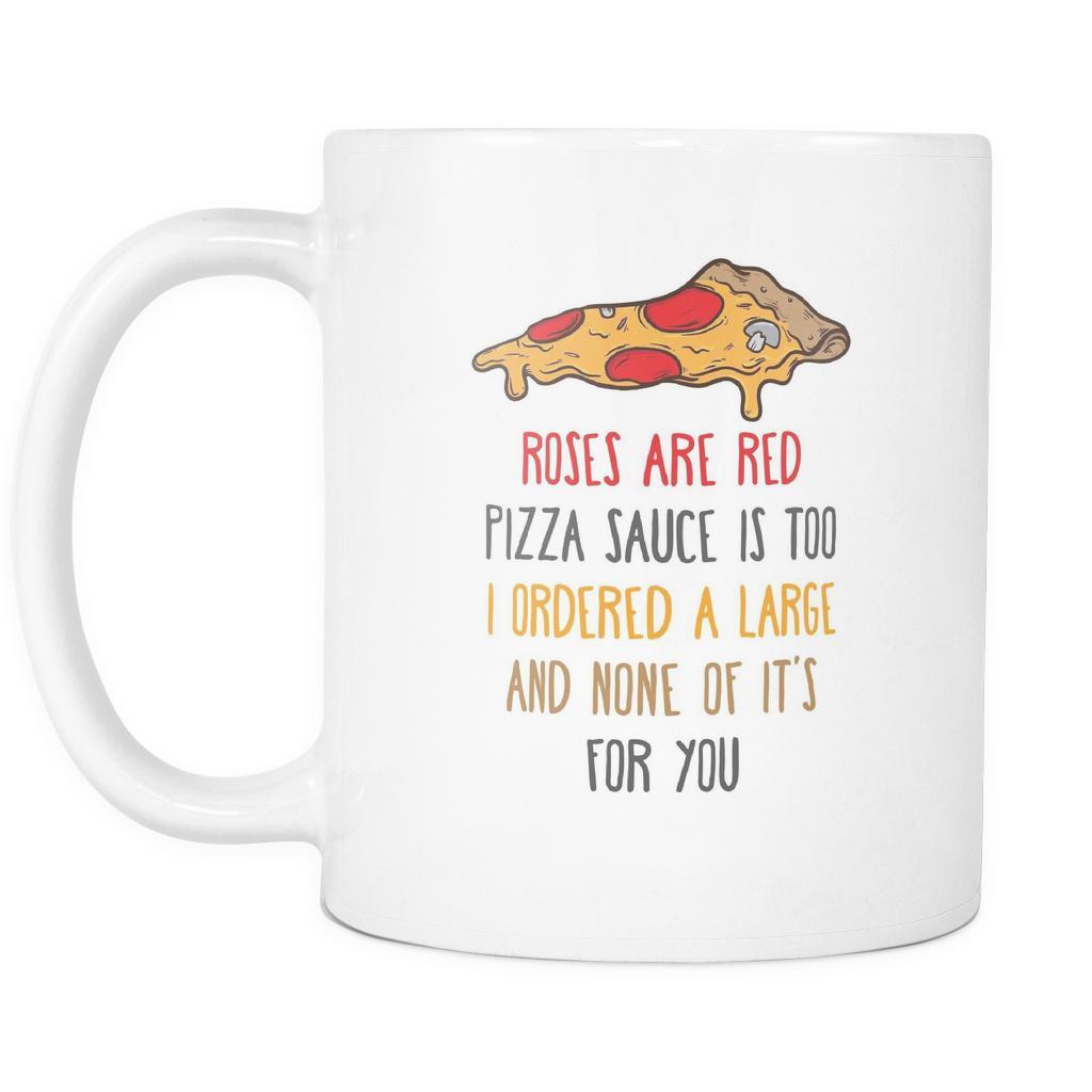 Pizza mugs - Roses are red Pizza sauce is too-Drinkware-Teelime | shirts-hoodies-mugs