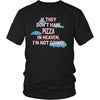 Pizza Shirt - If they don't have pizza in heaven I'm not going- Food Love Gift-T-shirt-Teelime | shirts-hoodies-mugs