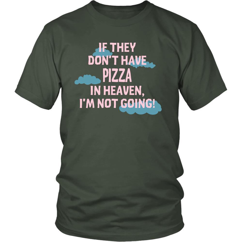 Pizza Shirt - If they don't have pizza in heaven I'm not going- Food Love Gift-T-shirt-Teelime | shirts-hoodies-mugs