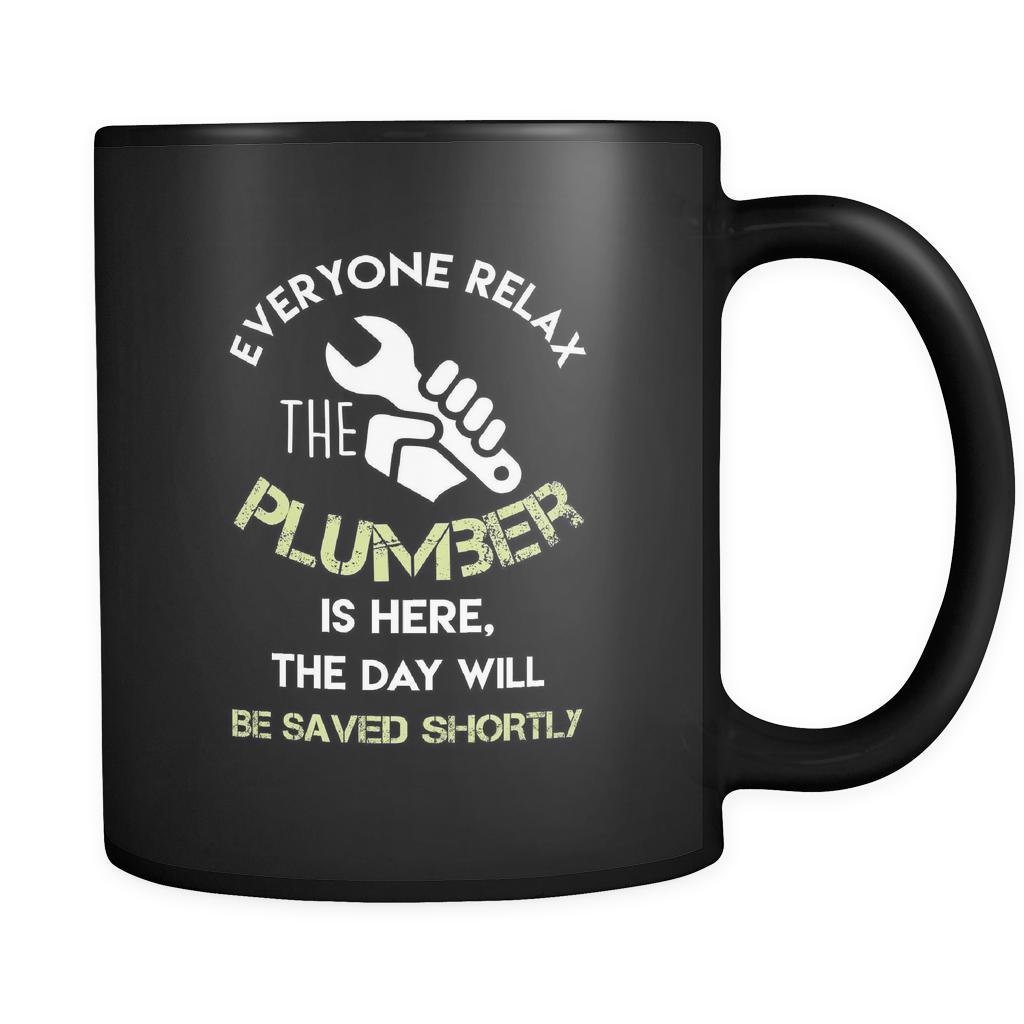 Plumber - Everyone relax the Plumber is here, the day will be save shortly - 11oz Black Mug-Drinkware-Teelime | shirts-hoodies-mugs