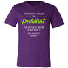 Podiatrist Shirt - Everyone relax the Podiatrist is here, the day will be save shortly - Profession Gift-T-shirt-Teelime | shirts-hoodies-mugs