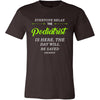 Podiatrist Shirt - Everyone relax the Podiatrist is here, the day will be save shortly - Profession Gift-T-shirt-Teelime | shirts-hoodies-mugs