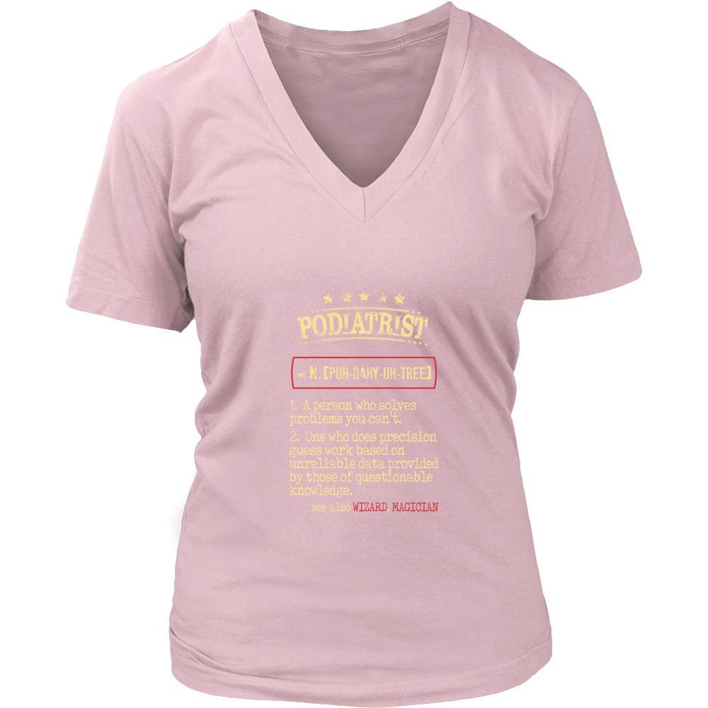 Podiatrist Shirt - Podiatrist a person who solves problems you can't. see also WIZARD, MAGICIAN Profession Gift-T-shirt-Teelime | shirts-hoodies-mugs